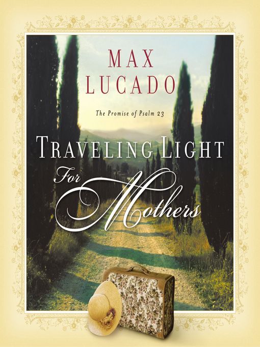 Title details for Traveling Light for Mothers by Max Lucado - Wait list